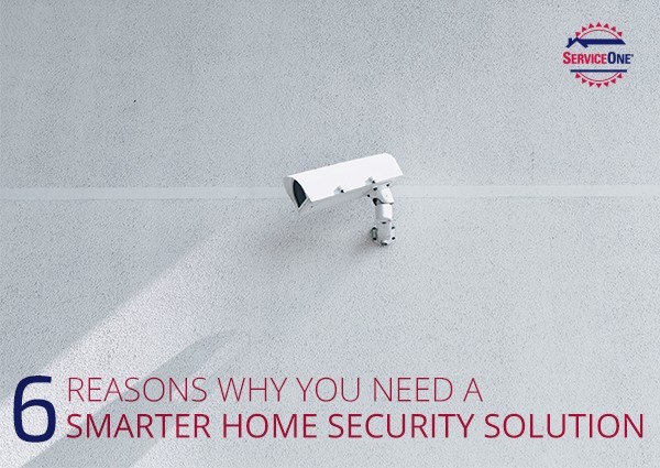 6 Reasons Why You Need A Smarter Home Security Solution